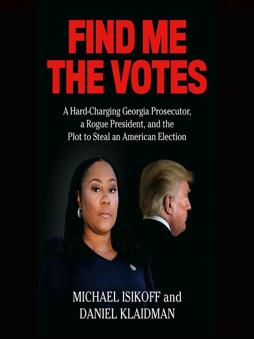 Title details for Find Me the Votes by Michael Isikoff - Available